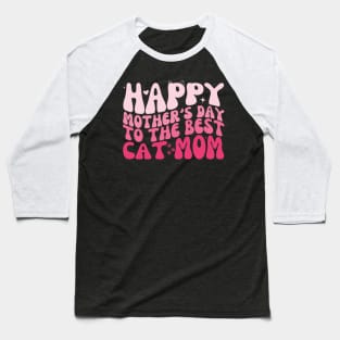 Happy Mother's Day: Best Cat Mom Ever - Retro Groovy Cat Lover Baseball T-Shirt